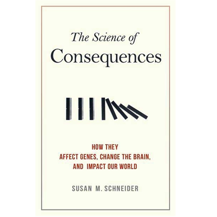 Picture of The Science of Consequences: How They Affect Genes, Change the Brain, and Impact Our World